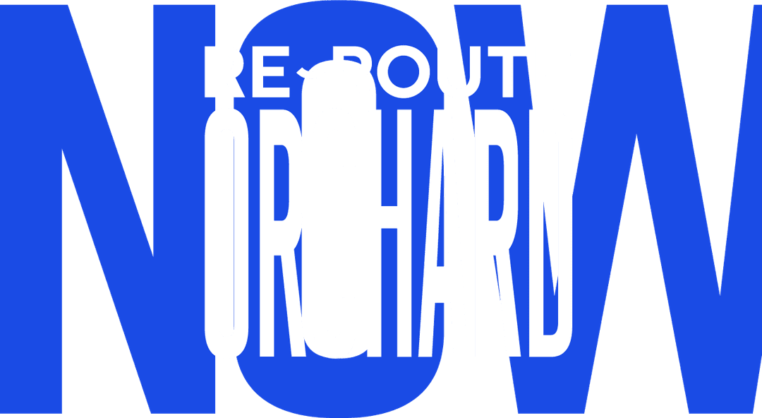 Now. Re-Route: Orchard.